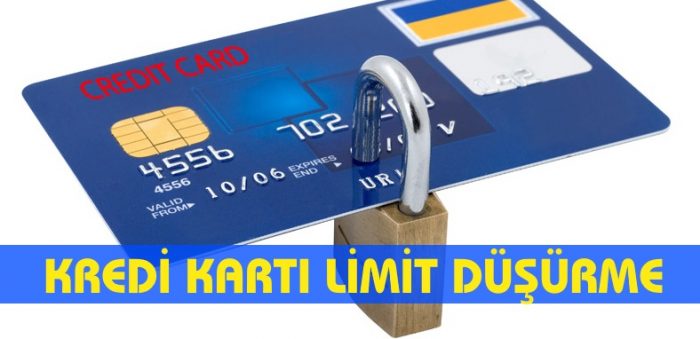 Kredi Kartı Limit Düşürme 2024 (Güncel Bilgi)