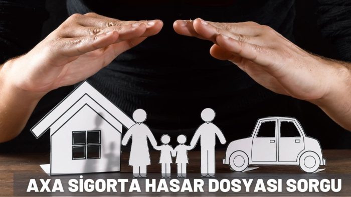 Axa Sigorta Hasar Dosya Sorgulama Nasıl Yapılır?