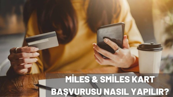 Miles and Smiles Kredi Kartı Başvurusu Nasıl Yapılır?