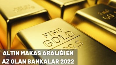 Altın Makas Aralığı En Az Olan Bankalar 2022