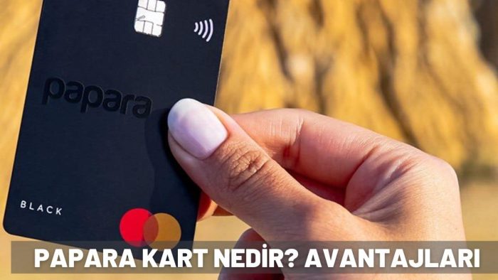 Papara Kart Nedir? Kullanımı ve Avantajları