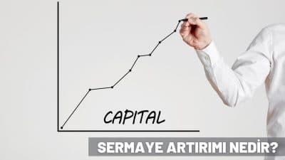 Sermaye Artırımı Nedir ve Nasıl Yapılır?