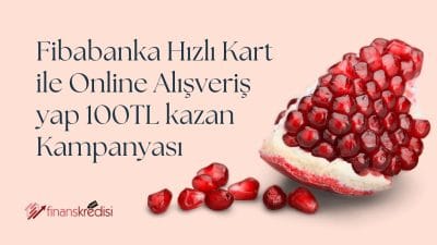 Fibabanka Hızlı Kart ile Online Alışveriş Yap 100 TL Kazan Kampanyası 