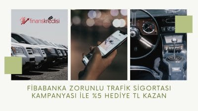 Fibabanka Zorunlu Trafik Sigortası Kampanyası İle %5 Hediye Tl Kazan