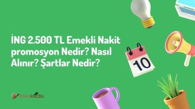 İNG 2.500 TL Emekli Nakit Promosyon Nedir? Nasıl Alınır? Şartlar Nedir?