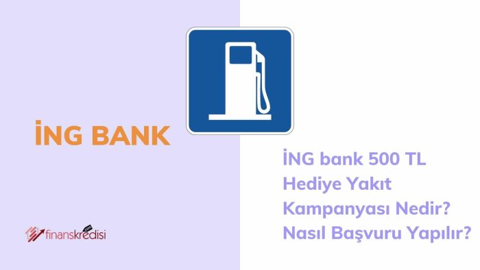 İNG Bank 500 TL Hediye Yakıt Kampanyası Nedir? Nasıl Başvuru Yapılır?