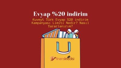 Kuveyt Türk Evyap %20 İndirim Kampanyası Limiti Nedir? Nasıl Yararlanırım? 