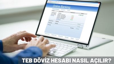 TEB Döviz Hesabı Nasıl Açılır? Başvurusu ve Şartları 