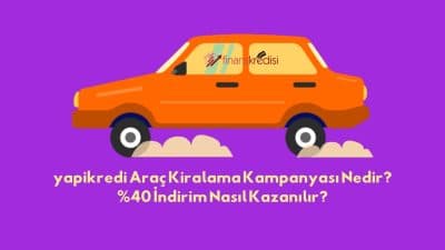 Yapı kredi Araç Kiralama Kampanyası Nedir? %40 İndirim Nasıl Kazanılır?