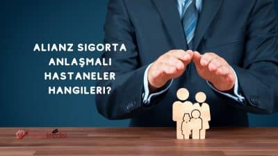 Allianz Sigorta Anlaşmalı Hastaneler Hangileri?