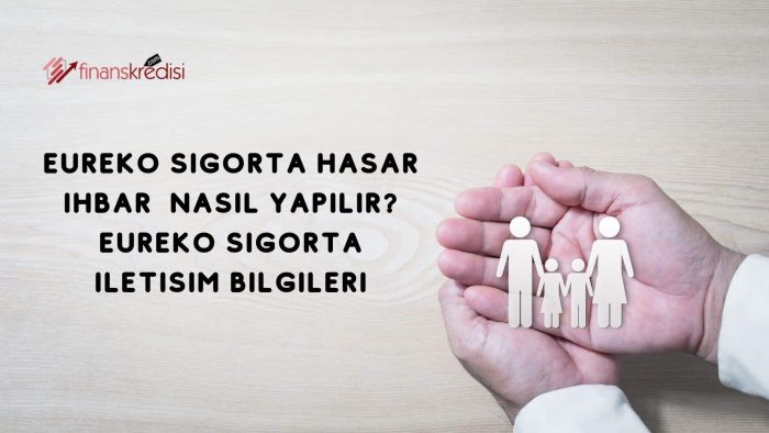 Eureko Sigorta Hasar İhbar Nasıl Yapılır? Eureko Sigorta İletişim Bilgileri