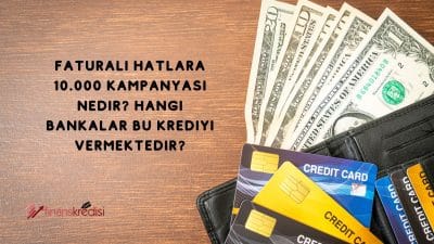 Faturalı Hatlara 10.000 TL Kampanyası Nedir? Hangi Bankalar Bu Krediyi Vermektedir?