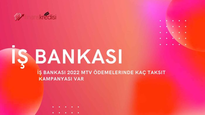 İş Bankası MTV Ödemelerinde Kaç Taksit Kampanyası Var?