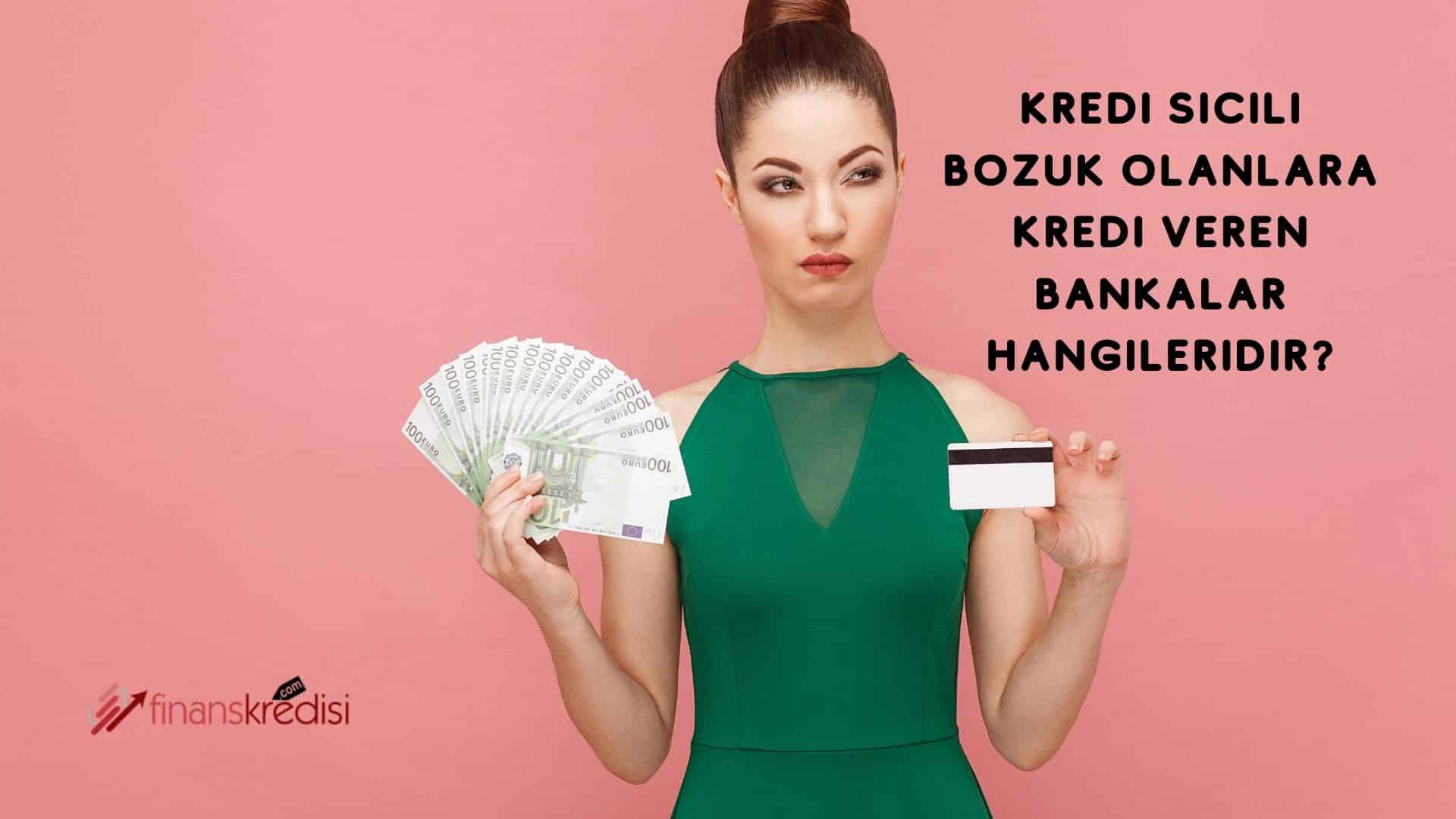 Kredi Sicili Bozuk Olanlara Kredi Veren Bankalar Hangileridir?