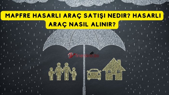 Mapfre Hasarlı Araç Satışı Nedir? Hasarlı Araçlar Nasıl Alınır?