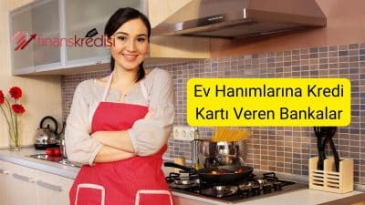 Ev Hanımlarına Kredi Kartı Veren Bankalar 2024