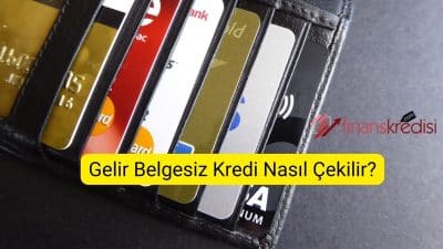 Gelir Belgesiz Kredi Nasıl Çekilir?