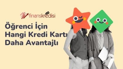 Öğrenci İçin Hangi Kredi Kartı Daha Avantajlı?