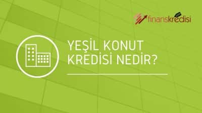 Yeşil Konut Kredisi Nedir?