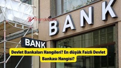 Devlet Bankaları Hangileri? En düşük Faizli Devlet Bankası Hangisi?
