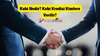 Kobi Nedir? Kobi Kredisi Kimlere Verilir?