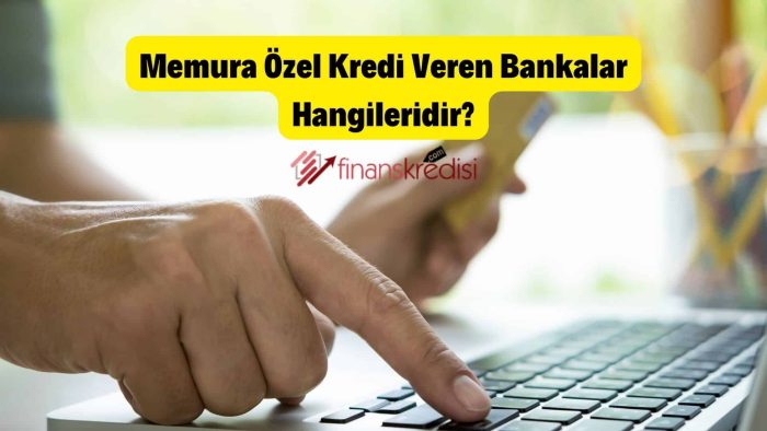 Memura Özel Kredi Veren Bankalar Hangileridir?