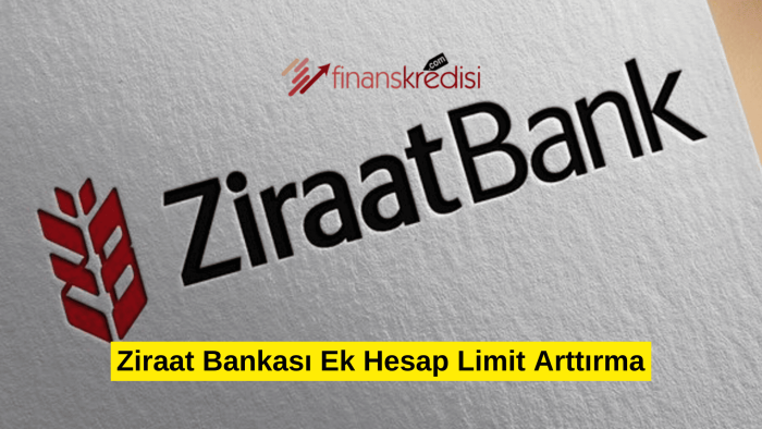 Ziraat Bankası Ek Hesap Limit Arttırma