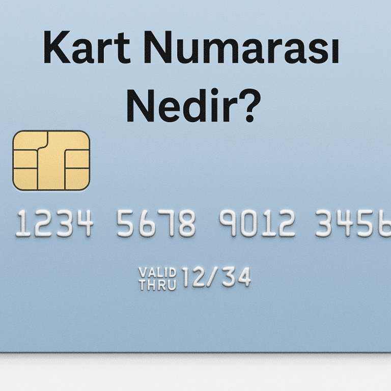 Kart Numarası Nedir? Nerede Yazar, Kaç Haneli Olur ve Nasıl Yazılır?